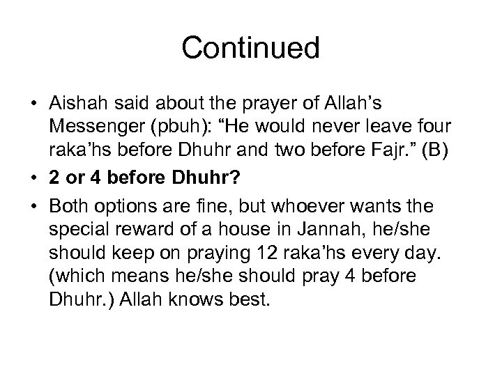 Continued • Aishah said about the prayer of Allah’s Messenger (pbuh): “He would never