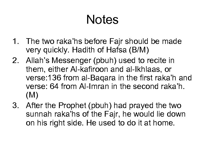 Notes 1. The two raka’hs before Fajr should be made very quickly. Hadith of