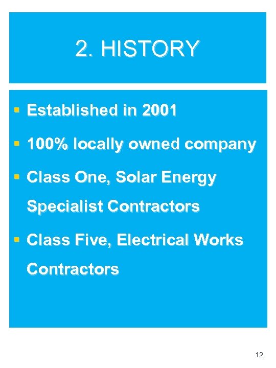 2. HISTORY § Established in 2001 § 100% locally owned company § Class One,