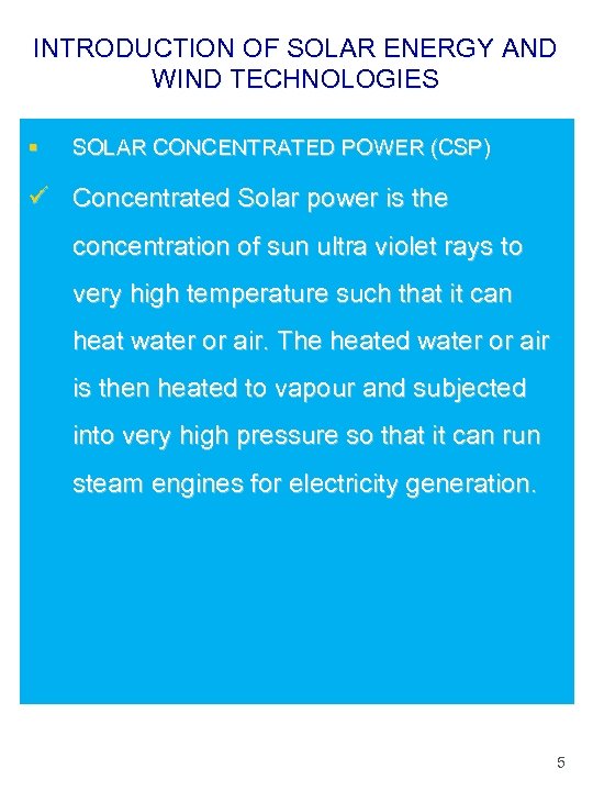 INTRODUCTION OF SOLAR ENERGY AND WIND TECHNOLOGIES § SOLAR CONCENTRATED POWER (CSP) ü Concentrated