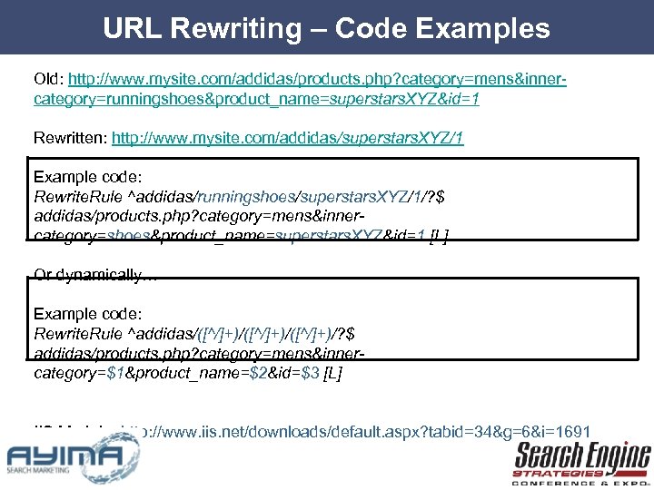 URL Rewriting – Code Examples Old: http: //www. mysite. com/addidas/products. php? category=mens&innercategory=runningshoes&product_name=superstars. XYZ&id=1 Rewritten: