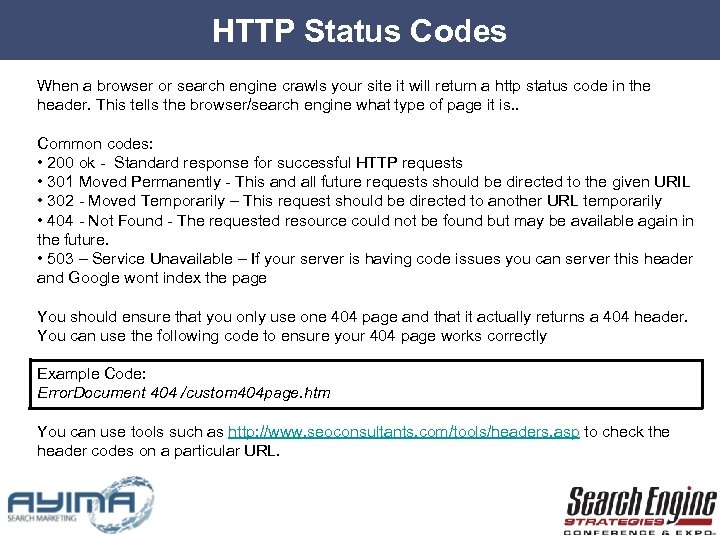 HTTP Status Codes When a browser or search engine crawls your site it will