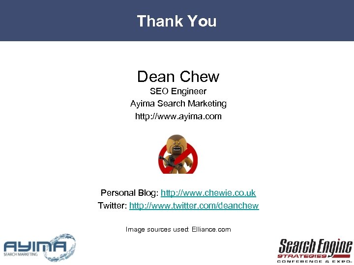 Thank You Dean Chew SEO Engineer Ayima Search Marketing http: //www. ayima. com Personal