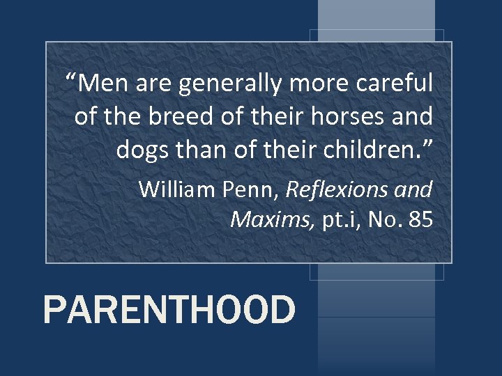 “Men are generally more careful of the breed of their horses and dogs than