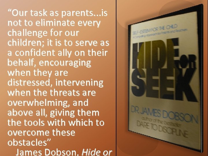 “Our task as parents. . . is not to eliminate every challenge for our