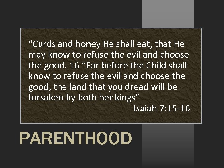 “Curds and honey He shall eat, that He may know to refuse the evil
