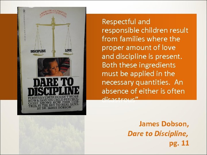 Respectful and responsible children result from families where the proper amount of love and