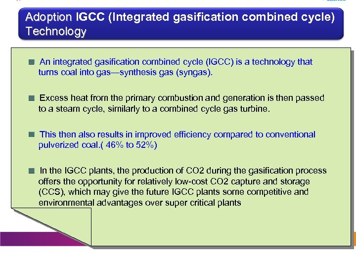 Adoption IGCC (Integrated gasification combined cycle) Technology An integrated gasification combined cycle (IGCC) is