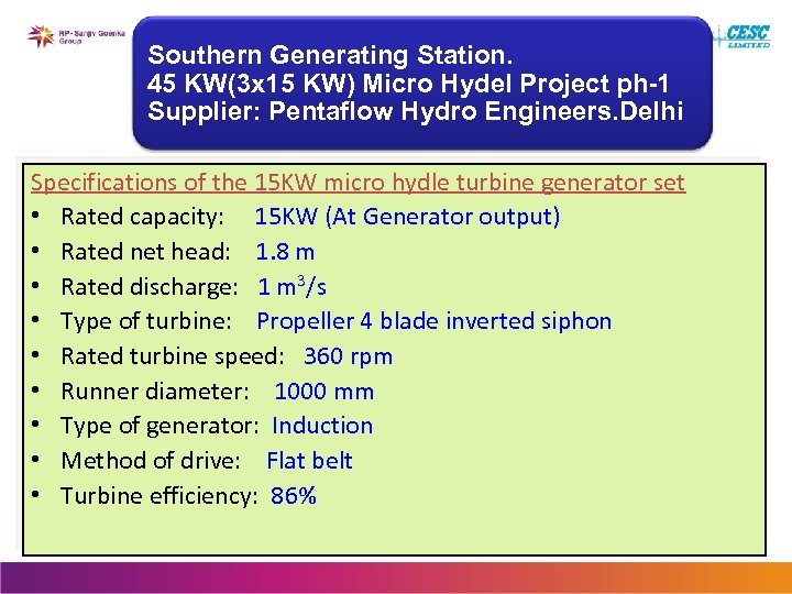 Southern Generating Station. 45 KW(3 x 15 KW) Micro Hydel Project ph-1 Supplier: Pentaflow