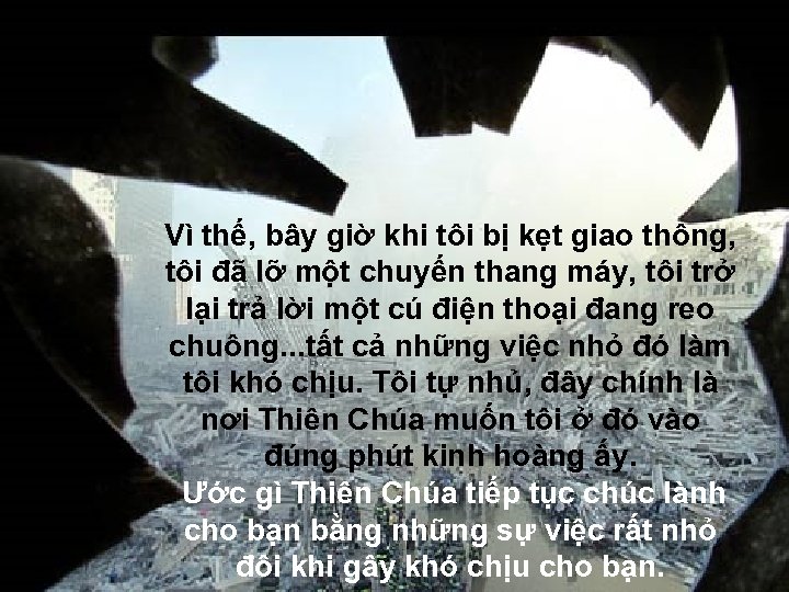 Vì thế, bây giờ khi tôi bị kẹt giao thông, tôi đã lỡ một