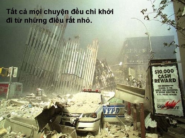 Tất cả mọi chuyện đều chỉ khởi đi từ những điều rất nhỏ. 