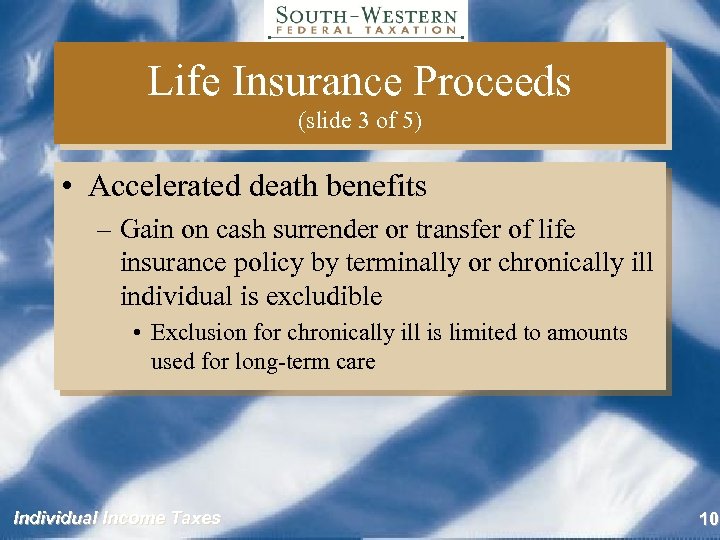 Life Insurance Proceeds (slide 3 of 5) • Accelerated death benefits – Gain on
