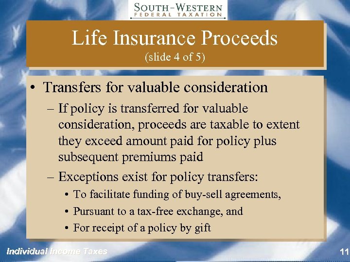 Life Insurance Proceeds (slide 4 of 5) • Transfers for valuable consideration – If