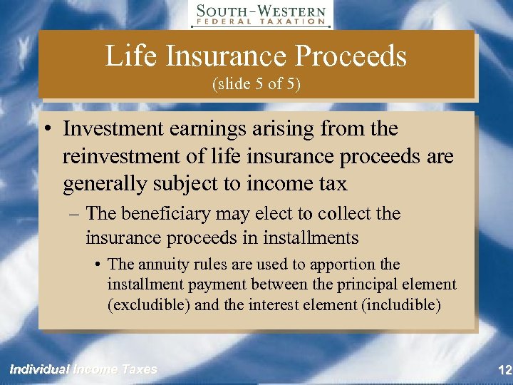 Life Insurance Proceeds (slide 5 of 5) • Investment earnings arising from the reinvestment