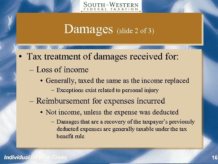 Damages (slide 2 of 3) • Tax treatment of damages received for: – Loss