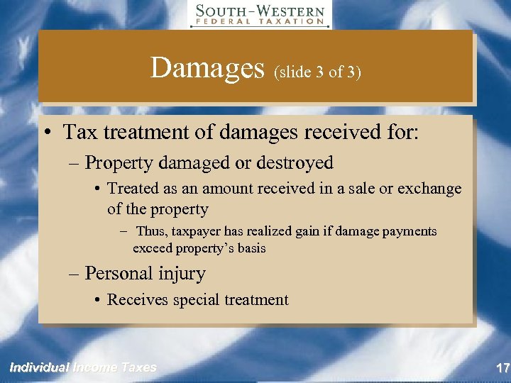 Damages (slide 3 of 3) • Tax treatment of damages received for: – Property