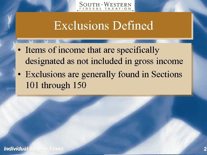 Exclusions Defined • Items of income that are specifically designated as not included in