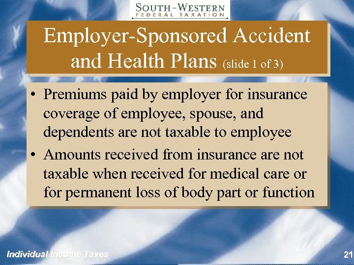 Employer-Sponsored Accident and Health Plans (slide 1 of 3) • Premiums paid by employer