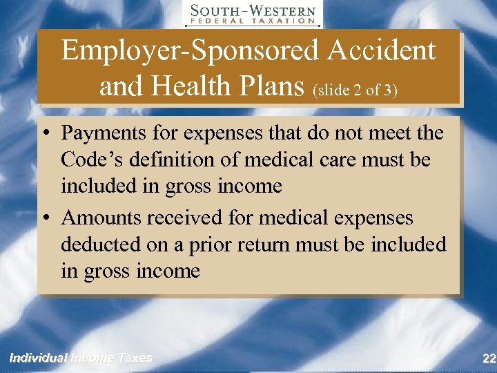 Employer-Sponsored Accident and Health Plans (slide 2 of 3) • Payments for expenses that
