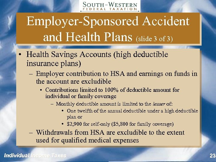 Employer-Sponsored Accident and Health Plans (slide 3 of 3) • Health Savings Accounts (high