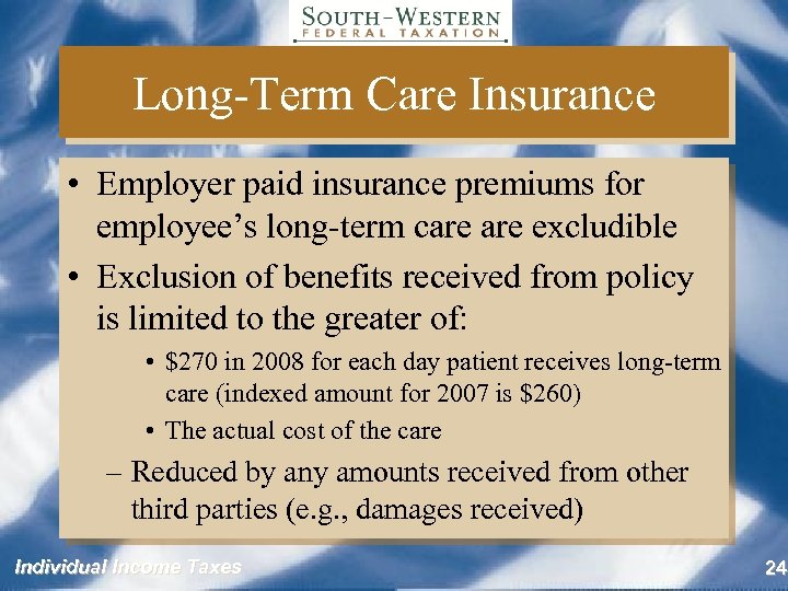 Long-Term Care Insurance • Employer paid insurance premiums for employee’s long-term care excludible •