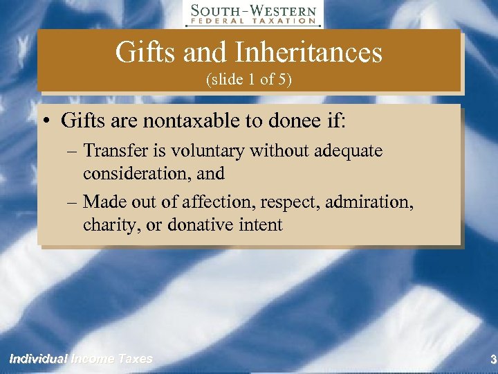 Gifts and Inheritances (slide 1 of 5) • Gifts are nontaxable to donee if: