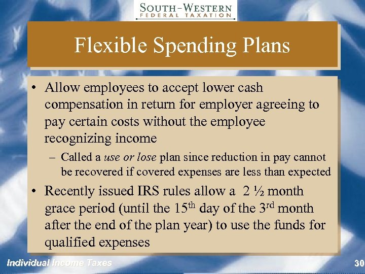 Flexible Spending Plans • Allow employees to accept lower cash compensation in return for