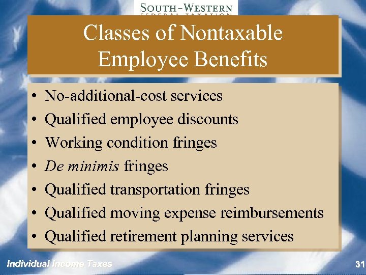 Classes of Nontaxable Employee Benefits • • No-additional-cost services Qualified employee discounts Working condition