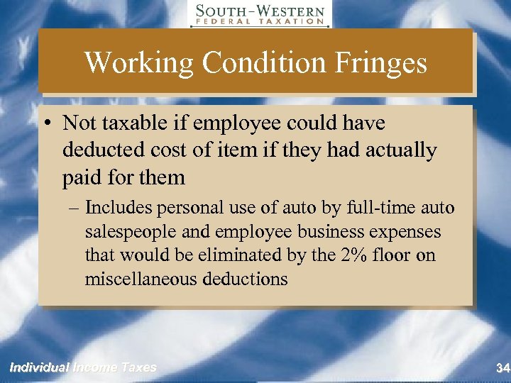 Working Condition Fringes • Not taxable if employee could have deducted cost of item