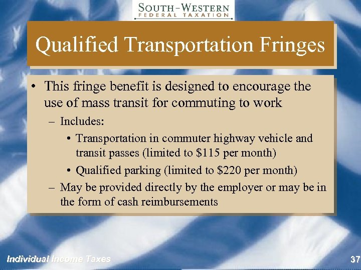 Qualified Transportation Fringes • This fringe benefit is designed to encourage the use of