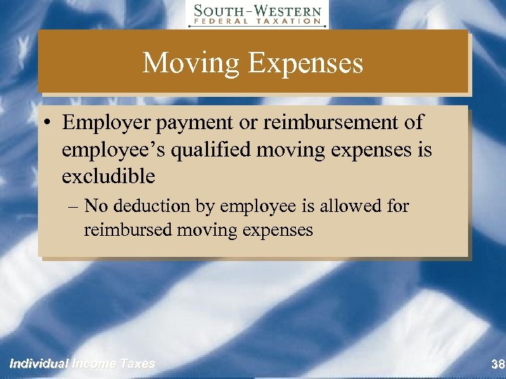 Moving Expenses • Employer payment or reimbursement of employee’s qualified moving expenses is excludible