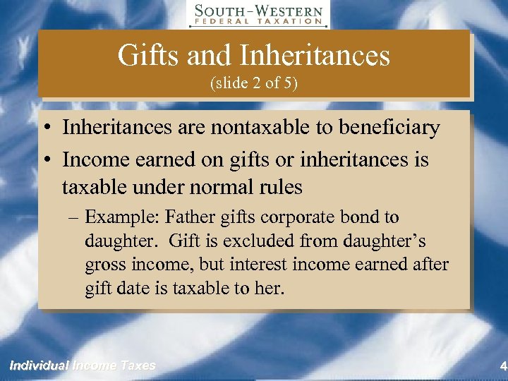 Gifts and Inheritances (slide 2 of 5) • Inheritances are nontaxable to beneficiary •
