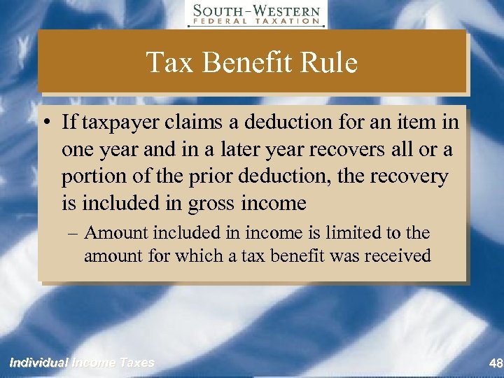 Tax Benefit Rule • If taxpayer claims a deduction for an item in one