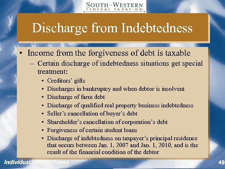 Discharge from Indebtedness • Income from the forgiveness of debt is taxable – Certain
