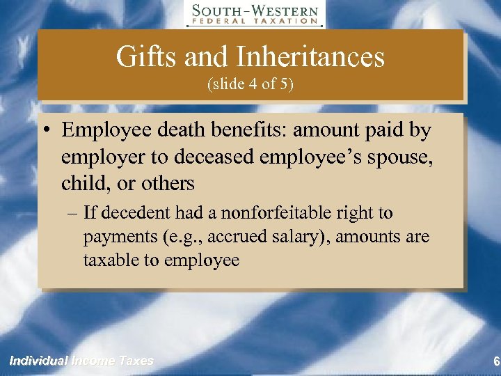 Gifts and Inheritances (slide 4 of 5) • Employee death benefits: amount paid by