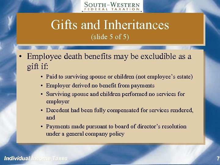 Gifts and Inheritances (slide 5 of 5) • Employee death benefits may be excludible