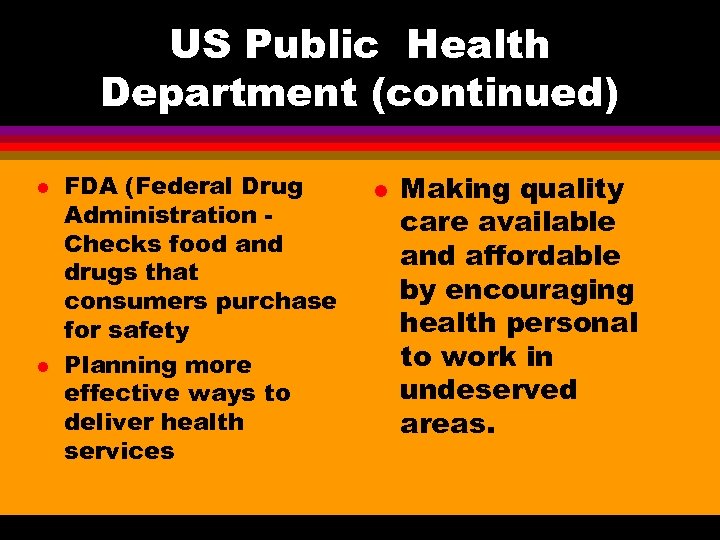 US Public Health Department (continued) l l FDA (Federal Drug Administration Checks food and