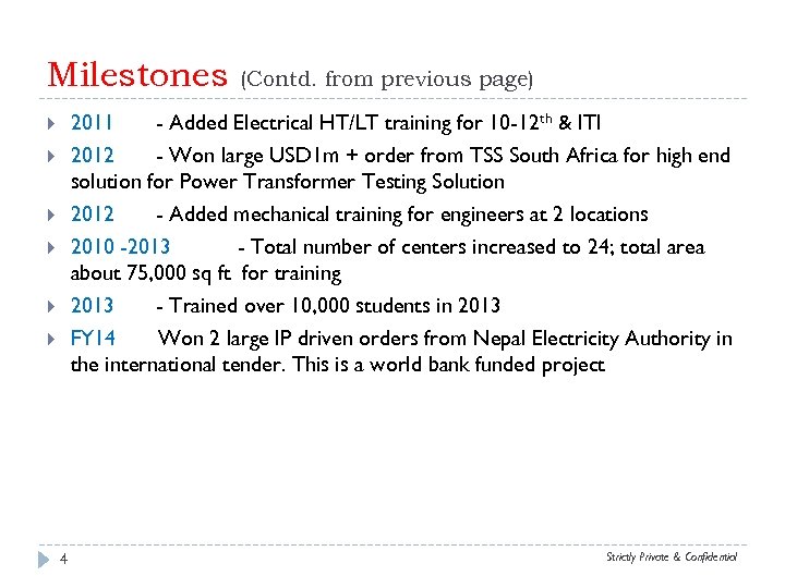 Milestones (Contd. from previous page) 2011 - Added Electrical HT/LT training for 10 -12