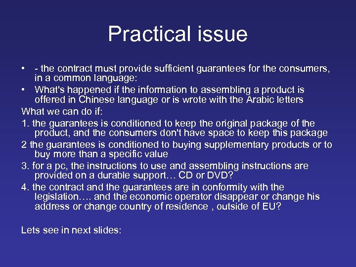 Practical issue • - the contract must provide sufficient guarantees for the consumers, in
