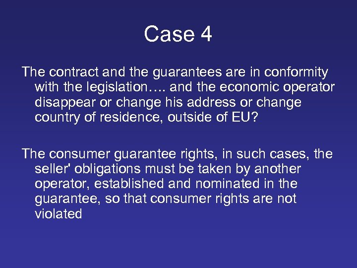 Case 4 The contract and the guarantees are in conformity with the legislation…. and