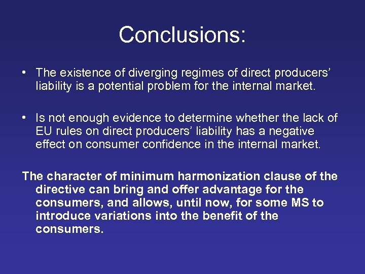 Conclusions: • The existence of diverging regimes of direct producers’ liability is a potential