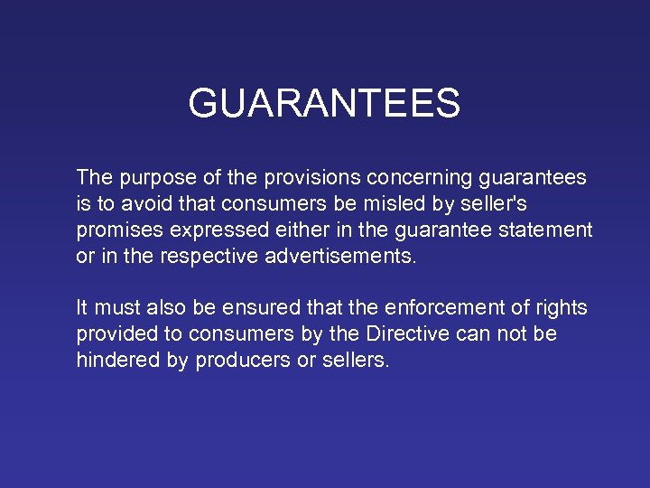 GUARANTEES The purpose of the provisions concerning guarantees is to avoid that consumers be