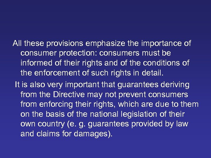 All these provisions emphasize the importance of consumer protection: consumers must be informed of