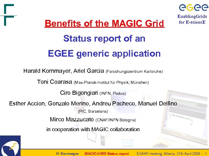 Benefits of the MAGIC Grid Enabling. Grids for E-scienc. E Status report of an