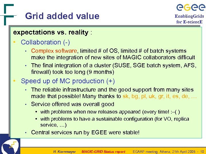 Grid added value Enabling. Grids for E-scienc. E expectations vs. reality : • Collaboration