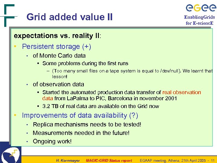 Grid added value II Enabling. Grids for E-scienc. E expectations vs. reality II: •