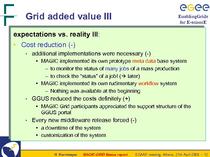 Grid added value III Enabling. Grids for E-scienc. E expectations vs. reality III: •