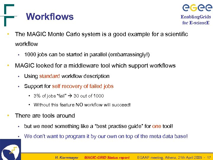 Workflows Enabling. Grids for E-scienc. E • The MAGIC Monte Carlo system is a