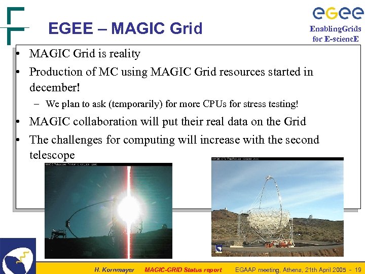 EGEE – MAGIC Grid Enabling. Grids for E-scienc. E • MAGIC Grid is reality