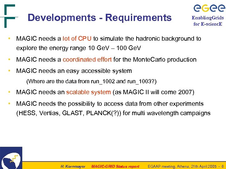 Developments - Requirements Enabling. Grids for E-scienc. E • MAGIC needs a lot of